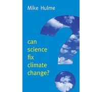 Can Science Fix Climate Change?: A Case Against Climate Engineering (New Human Frontiers)