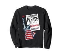 Can Someone Please Just Put A Woman In Charge Political Sweatshirt