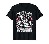 Can’t Argue with My Best Friend Older & Always Right T-Shirt