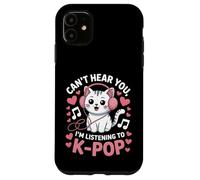 Can’t Hear You, I’m Listening to K-Pop Cat Case for iPhone 11
