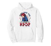 Can´t Hear You I´m Listening To Kpop Pullover Hoodie