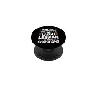 Can’t Live Laugh Lesbian in These Conditions - PopSockets Adhesive PopGrip