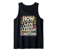 Can’t Live Laugh Lesbian in These Conditions - Tank Top