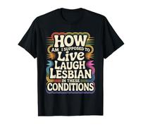 Can’t Live Laugh Lesbian in These Conditions - Value Graphic T-Shirt