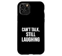 Can’t Talk, Still Laughing Case for iPhone 11 Pro