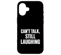 Can’t Talk, Still Laughing Case for iPhone 16