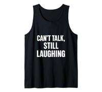 Can’t Talk, Still Laughing Tank Top