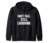 Can’t Talk, Still Laughing Zip Hoodie