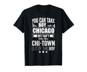 Can take the Boy Out of Chicago State Chi-Town Pride Proud T-Shirt