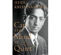 Can the Mind Be Quiet? Living, Learning & Meditation