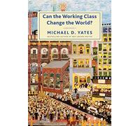 Can the Working Class Change the World?