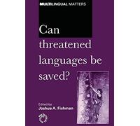 Can Threatened Languages be Saved?: Reversing Language Shift, Revisited : A 21st Century Perspective: 116 (Multilingual Matters)