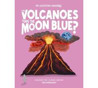 Can Volcanoes Turn the Moon Blue: Discover the science behind volcanology (The Big Questions Answered)