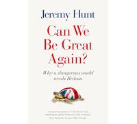 Can We be Great Again? : Why a Dangerous World Needs Britain