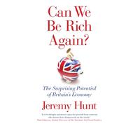 Can We Be Rich Again? : The Surprising Potential of Britain's Economy