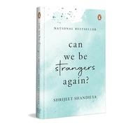 Can We Be Strangers Again? – A moving tale of love, loyalty and the bittersweet beauty of letting go