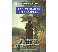 Can We Believe in People?: Human Significance in an Interconnected Cosmos