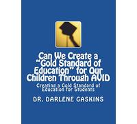 Can We Create a "Gold Standard of Education" for Our Children Through AVID: Creating a Gold Standard of Education for Students
