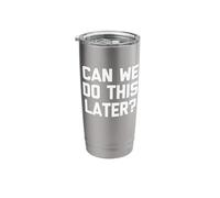 Can We Do This Later? - Funny Saying Sarcastic Humor Novelty Stainless Steel Insulated Tumbler