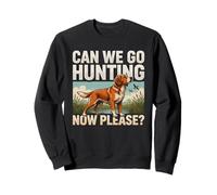 Can We Go Hunting Now Please Brittany Spaniel Sweatshirt