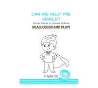 CAN WE HELP THE WORLD?: A Spiritual Solution to Economic Problems (SPIRITUAL PRINCIPLES FOR CHILDREN INSPIRED BY THE WRITINGS OF THE BAHÁ'Í FAITH.)