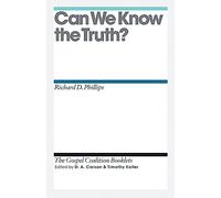 Can We Know the Truth? (The Gospel Coalition Booklets)