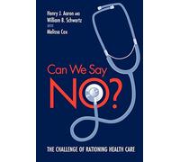 Can We Say No?: The Challenge of Rationing Health Care