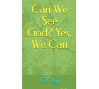 Can We See God? Yes, We Can