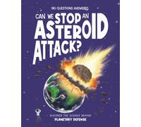 Can We Stop an Asteroid Attack? : Discover the science behind planetary defence