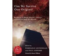 Can We Survive Our Origins?: Readings in René Girard's Theory of Violence and the Sacred (Studies in Violence, Mimesis & Culture)