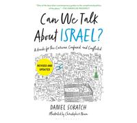 Can We Talk About Israel? (Revised and Updated) : A Guide for the Curious, Confused, and Conflicted