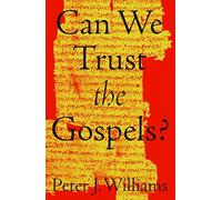 Can We Trust the Gospels?