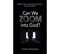 Can We Zoom Into God?: A Major Critique of New Church Worship--Causes and Effects