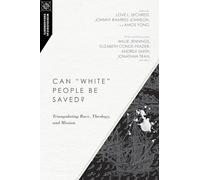 Can "White" People Be Saved? - Triangulating Race, Theology, and Mission: 12 (Missiological Engagements)