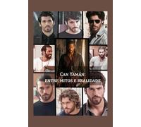 Can Yaman: entre mitos e realidade: Uma viagem à descoberta do homem e do artista por trás da lenda