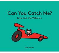 Can You Catch Me? Tutu and the Vehicles