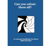 Can you colour them all?: 60 Relaxing Optical Illusions For Stress Relief and Calm