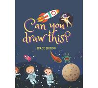 Can You Draw This? Space Edition: Drawing Book For Children
