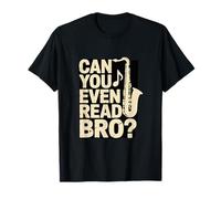 Can You Even Read Bro Saxophone Music Joke T-Shirt