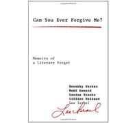 Can You Ever Forgive Me?: Memoirs of a Literary Forger: Written by Lee Israel, 2008 Edition, (Reprint) Publisher: Simon & Schuster [Hardcover]