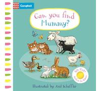 Can You Find Mummy?: a soft flaps book, perfect for sharing! (Campbell Axel Scheffler, 25)