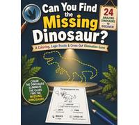 Can You Find the Missing Dinosaur? A Coloring, Logic Puzzle & Cross-Out Elimination Game: 24 Prehistoric Creatures to Explore | Activity and Coloring Book | All Ages