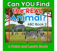 Can You Find the Real Animal? ABC BOOK 2: A Fun Alphabet Challenge to Build Critical Thinking, Observation, and Letter Recognition Skills for Kids (Point and Learn)