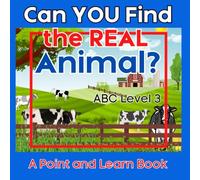 Can You Find the Real Animal? ABC Book 3: A Fun Alphabet Challenge to Build Critical Thinking, Observation, and Letter Recognition Skills for Kids (Point and Learn)