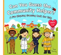 Can You Guess the Community Helper?: A Fun Rhyming Guessing Book About Everyday Heroes (Firefighters, Doctors, Teachers & More) for Kids Ages 3-7 (Who ... Picture Book Series About Community Helpers)