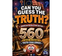 CAN YOU GUESS THE TRUTH? American Revolution Edition: 560 Mind-Blowing Truth Challenges for Kids Ages 6-12, american revolution books for kid, US history for kids, american history for kids