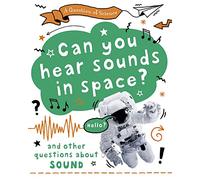 Can you hear sounds in space? And other questions about sound (A Question of Science)