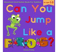 Can You Jump Like a Frog? Movement and Motion Book for Toddlers.: Ages 1-3