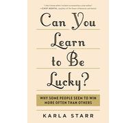Can You Learn to Be Lucky?: Why Some People Seem to Win More Often Than Others