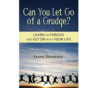 Can You Let Go of a Grudge?: Learn to Forgive and Get on with Your Life